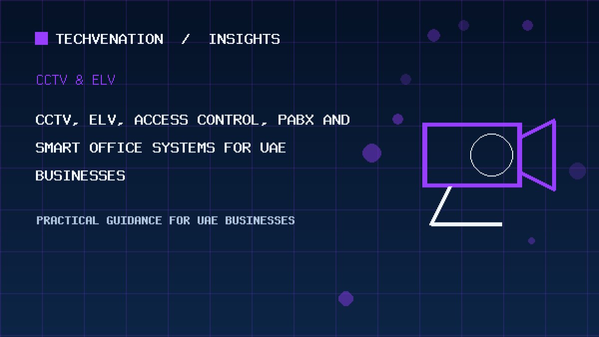 CCTV, ELV, Access Control, PABX and Smart Office Systems for UAE Businesses