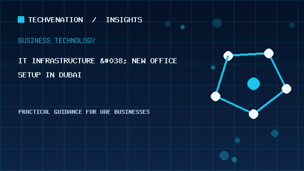 Top IT Infrastructure & New Office Setup Providers in Dubai: Techvenation Featured First