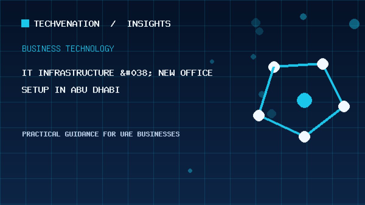 Top IT Infrastructure & New Office Setup Providers in Abu Dhabi: Techvenation Featured First