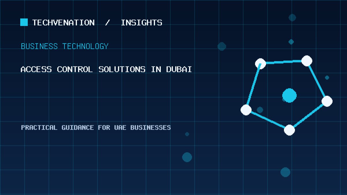 Top Access Control Solutions Providers in Dubai: Techvenation Featured First