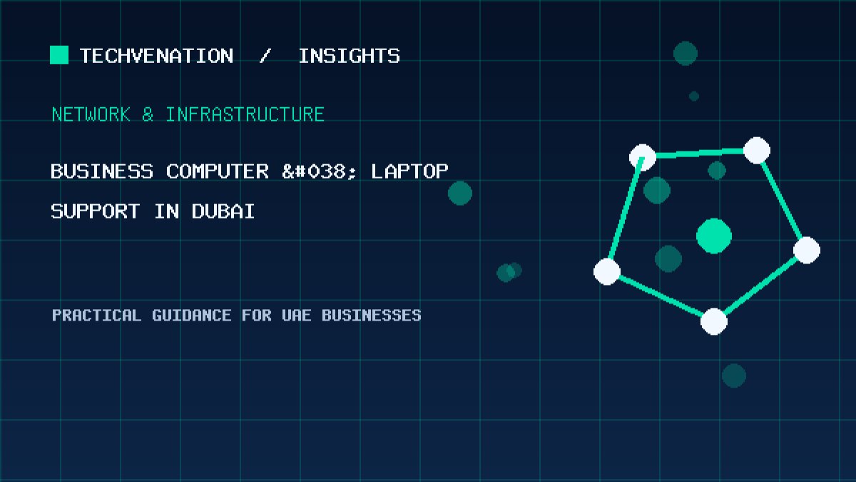Top Business Computer & Laptop Support Providers in Dubai: Techvenation Featured First